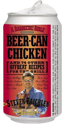 Beer-Can Chicken: and 74 other offbeat recipes for the grill
