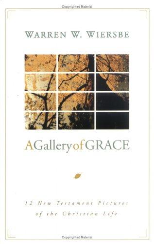 A Gallery Of Grace: 12 New Testament Pictures Of The Christian Life