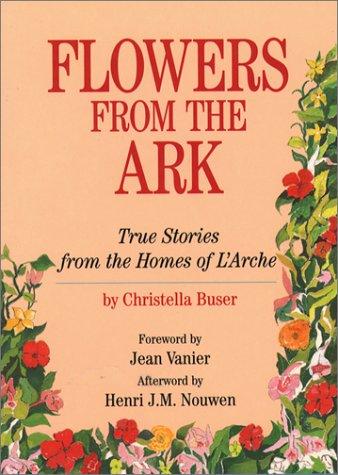 Flowers From The Ark: true stories from the homes of L'Arche