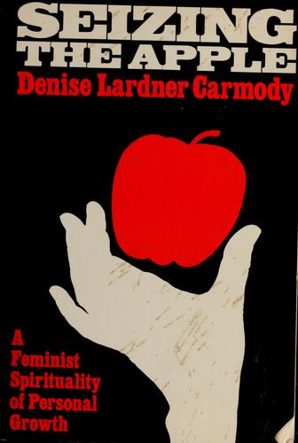 Seizing The Apple: a feminist spirituality of personal growth