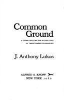 Common Ground: A Turbulent Decade in the Lives of Three American Families