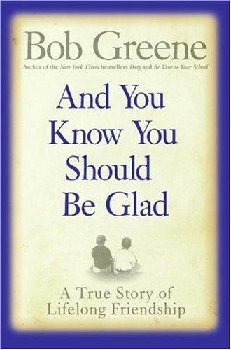 And You Know You Should Be Glad: A True Story Of Lifelong Friendship: a true story of lifelong friendship