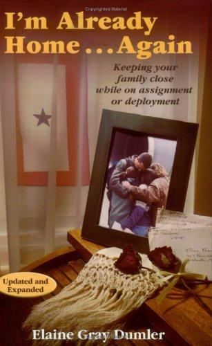 I'm Already Home...Again - Keeping Your Family Close While On Assignment Or Deployment