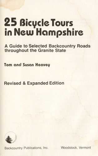 25 Bicycle Tours In New Hampshire (A Guide To Selected Backcountry Roads Throughout The Granite State, Revised & Expanded Edition): a guide to selected backcountry roads throughout the Granite State