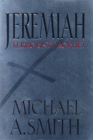 Jeremiah: Terrorist Prophet (Jeremiah)