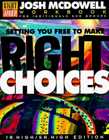Setting You Free To Make Right Choices: Workbook For Junior High And High School Students