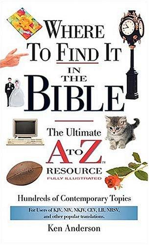 Where To Find It In The Bible: The Ultimate A To Z Resource