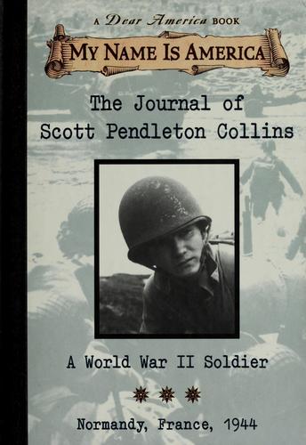 The Journal Of Scott Pendleton Collins: A World War Ii Soldier, Normandy, France, 1944