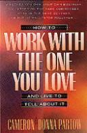How To Work With The One You Love And Live To Tell About It