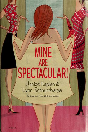 Mine Are Spectacular!: A Novel