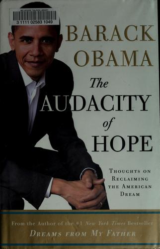 The Audacity Of Hope: Thoughts On Reclaiming The American Dream: thoughts on reclaiming the American dream