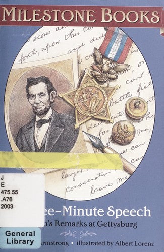 A Three-Minute Speech : Lincoln's Remarks At Gettysburg