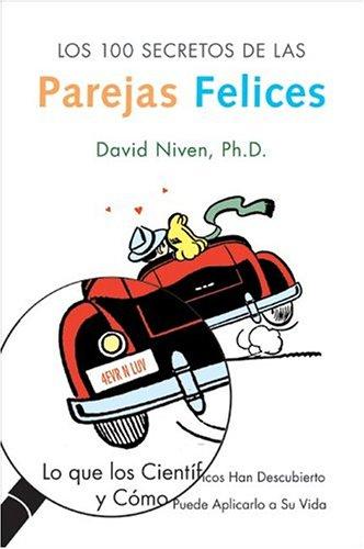 Los 100 Secretos De Las Parejas Felices: Lo Que Los Cientificos Han Descubierto Y Como Puede Aplicarlo A Su Vida