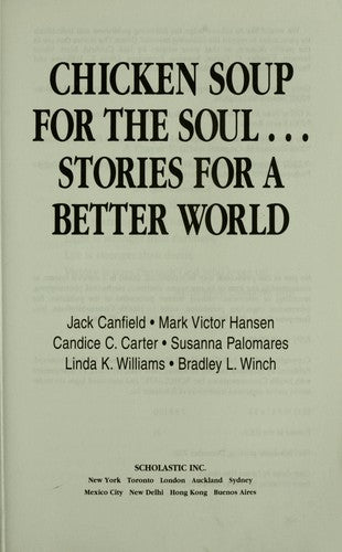 Chicken Soup For The Soul: Stories for a Better World: Stories for a Better World