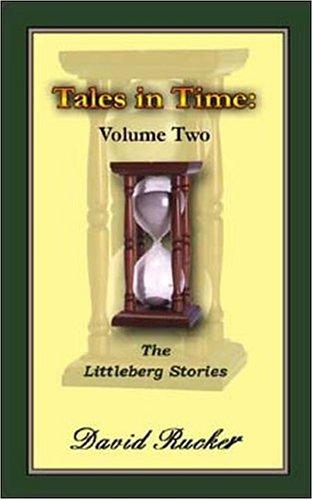 Tales In Time Vol. II: the littleberg stories