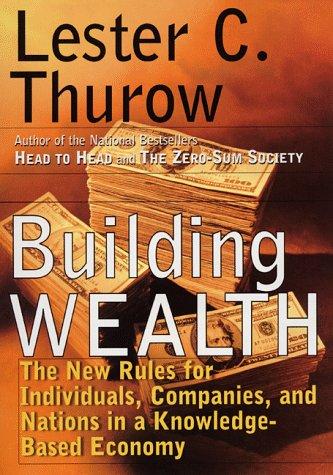 Building Wealth: The New Rules For Individuals, Companies And Nations