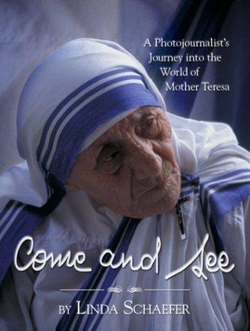 Come And See: A Photojournalist's Journey Into The World Of Mother Teresa (without dust jacket)