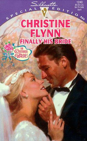 Finally His Bride (The Whitaker Brides) (Silhouette Special Edition, 1240: The Whitaker Brides)