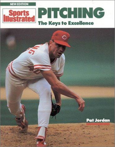Pitching, Revised Edition: The Keys To Excellence (Sports Illustrated Winner's Circle Books)