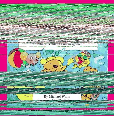 The Parable Of Bartholomew Beaver And The Stupendous Splash: in which the Windy Woods campers learn the biblical value of encouragement