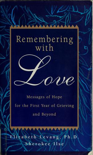 Remembering With Love: messages of hope for the first year of grieving and beyond
