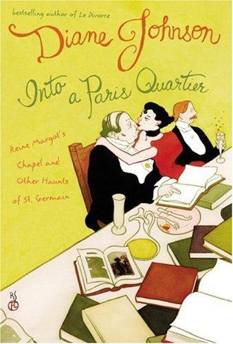 Into A Paris Quartier: Reine Margot's Chapel and other haunts of St.-Germain