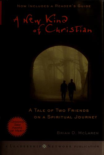 A New Kind Of Christian: A Tale Of Two Friends On A Spiritual Journey: a tale of two friends on a spiritual journey