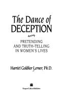 The Dance Of Deception: A Guide To Authenticity And Truth-Telling In Women's Relationships