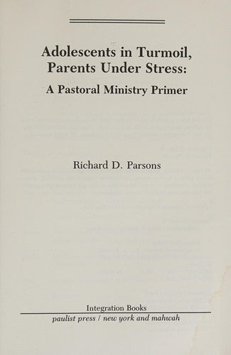 Adolescents In Turmoil, Parents Under Stress: a pastoral ministry primer
