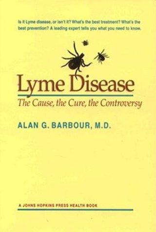 Lyme Disease: the cause, the cure, the controversy