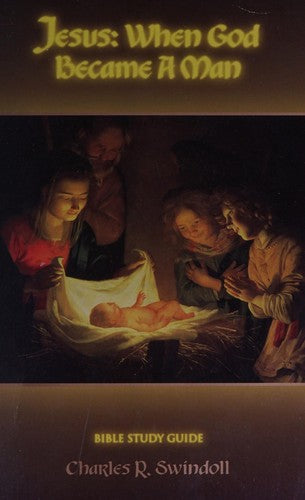 Jesus: When God Became A Man: Bible Study Guide