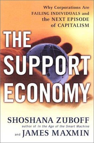 The Support Economy: Why Corporations Are Failing Individuals And The Next Episode Of Capitalism