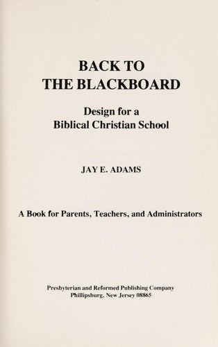 Back To The Black-Board: Design for a Biblcial Christian School