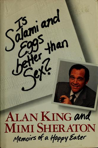 Is Salami And Eggs Better Than Sex?: memoirs of a happy eater