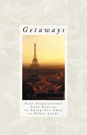 Getaways: Spring In Paris/Wall Of Stone/River Runners/Sudden Showers (Inspirational Romance Collection): four inspirational love stories to sweep you away on romantic excursions.