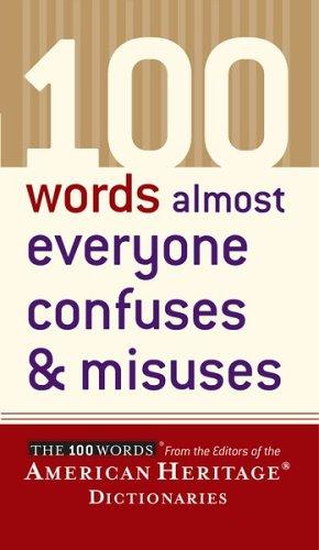100 Words Almost Everyone Confuses And Misuses (The 100 Words)