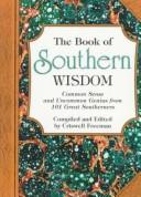 The Book Of Southern Wisdom (with Autographed): Common Sense And Uncommon Genius From 101 Great Southerners