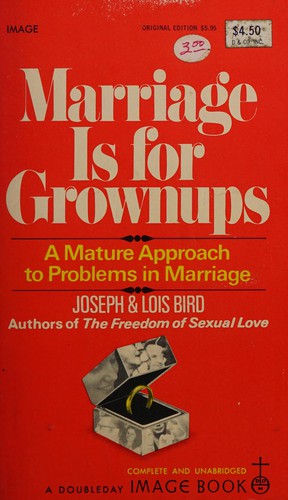 Marriage Is For Growups: A Mature Approach To Problems In Marriage (Image Books)