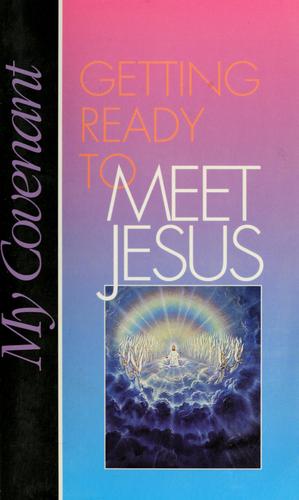 Getting Ready To Meet Jesus (My Covenant)
