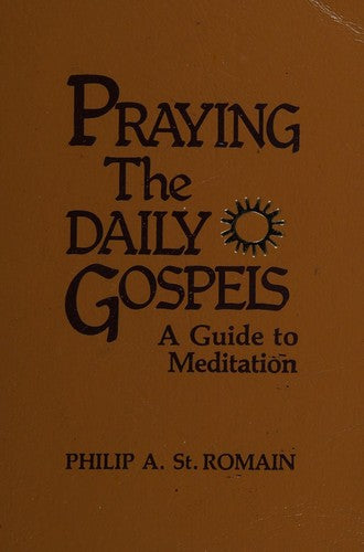 Praying The Daily Gospels: a guide to meditation