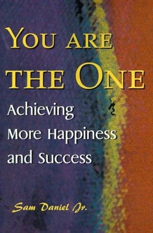 You Are The One: Achieving More Happiness And Success