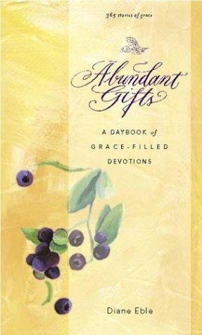 Abundant Gifts: A Daybook Of Grace-Filled Devotions