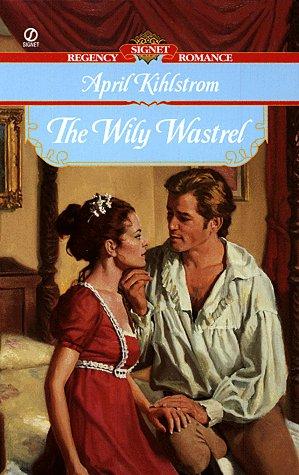 The Wily Wastrel (Signet Regency Romance)