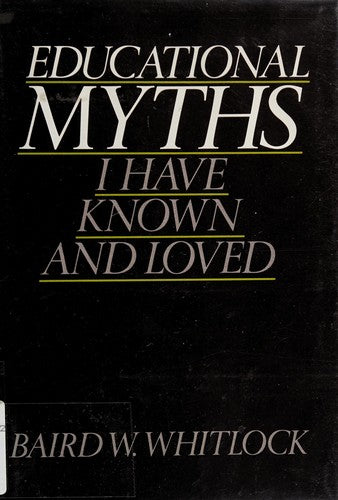 Educational Myths I Have Known And Loved
