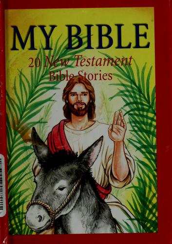 My Bible: 20 New Testament Bible Stories: 20 New Testament Bible stories
