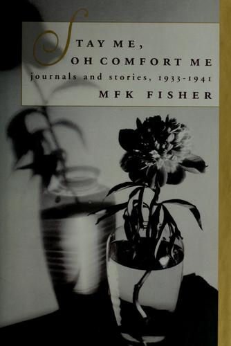 Stay Me, Oh Comfort Me: journals and stories, 1933-1941