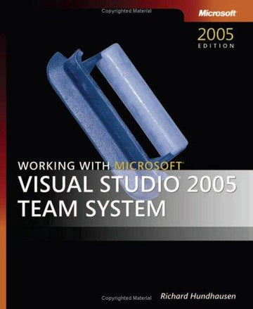 Working With Microsoft (R) Visual Studio(R) 2005 Team System