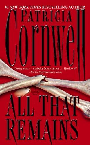 All That Remains: A Scarpetta Novel (Kay Scarpetta Mysteries): A Scarpetta Novel