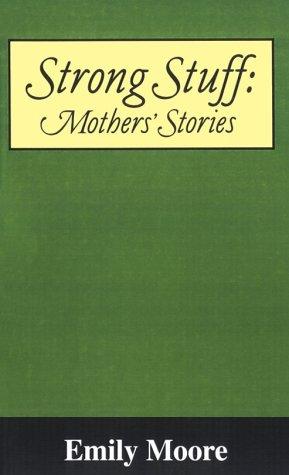 Strong Stuff: Mothers' Stories