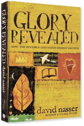 Glory Revealed: How The Invisible God Makes Himself Known